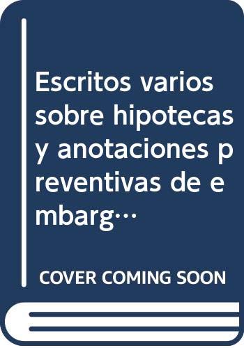 Imagen de archivo de Escritos varios sobre hipotecas y anotaciones preventivas de embargo (Spanish Edition) a la venta por Iridium_Books