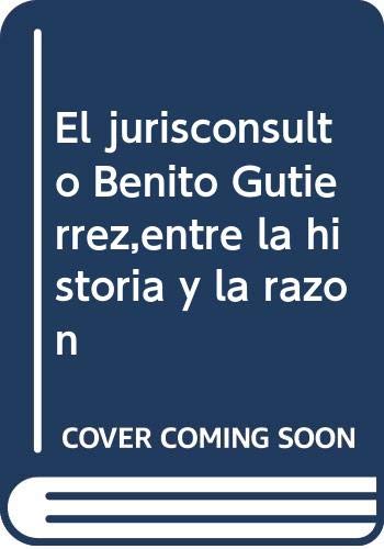 Imagen de archivo de El jurisconsulto Benito Gutie?rrez, entre la historia y la razo?n (Spanish Edition) a la venta por Iridium_Books