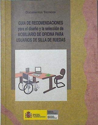 Imagen de archivo de Gua de recomendaciones para el diseo y la seleccin de mobiliario de oficina para usuarios de silla de ruedas a la venta por Ammareal