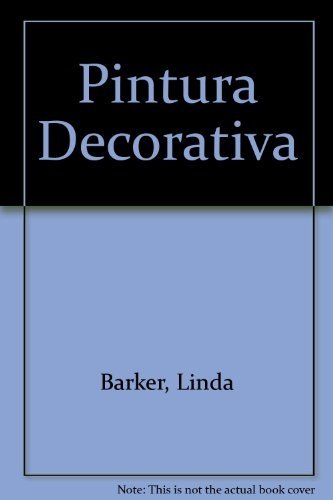 Pintura Decorativa (Spanish Edition) (9788488990334) by Linda Barker