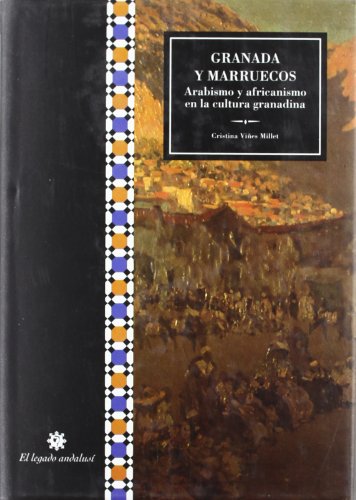 Granada y Marruecos: Arabismo y africanismo en la cultura granadina (Spanish Edition) (9788489016194) by VinÌƒes, Cristina