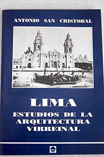 Lima: Estudios de la arquitectura virreinal (Spanish Edition) (9788489034037) by San CristoÌbal SebastiaÌn, Antonio