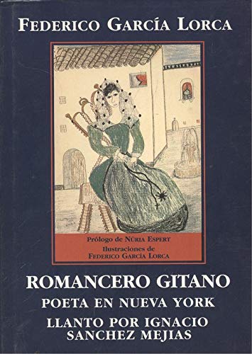 Romancero Gitano, Poeta En Nueva York, Llanto Por Ignacio Sanchez Mejias (9788489064027) by Federico Garcia Lorca