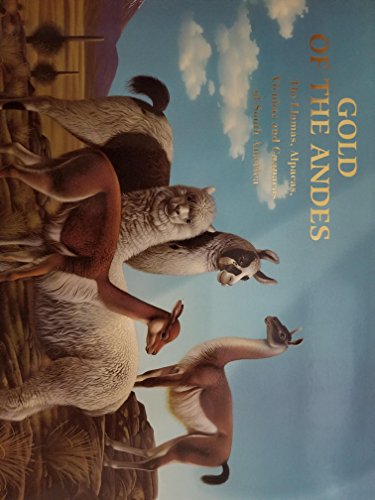 Stock image for GOLD OF THE ANDES: THE LLAMAS, ALPACAS, VICUNAS AND GUANACOS OF SOUTH AMERICA: VOL. II. for sale by Iridium_Books