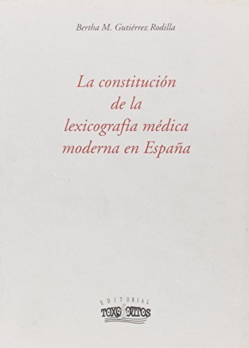 9788489129849: La Constitucion de La Lexicografia Medica Moderna En Espa~na