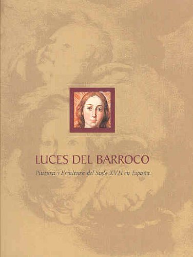 Beispielbild fr LUCES DEL BARROCO . PINTURA Y ESCULTURA DEL SIGLO XVII EN ESPAA zum Verkauf von ArteBooks