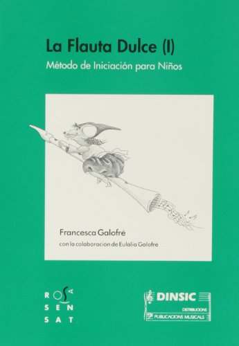 9788489149151: La Flauta Dulce I: Mtodo de iniciacin para nios (Dossiers Rosa Sensat castellano) - 9788489149151