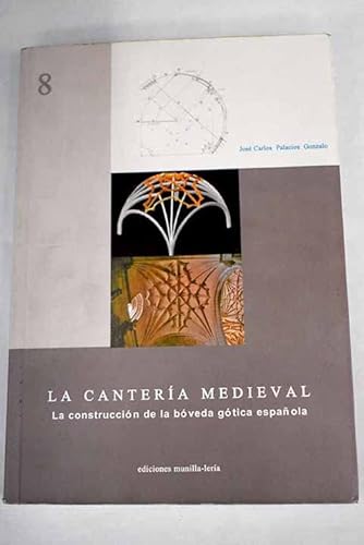 Imagen de archivo de LA CANTERIA MEDIEVAL , la construccion de la boveda gotica espaola a la venta por Libros de papel