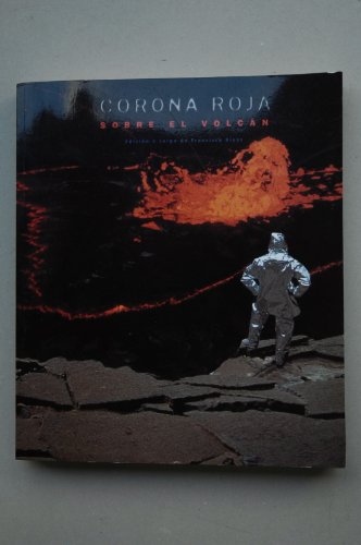 CORONA ROJA - SOBRE EL VOLCAN. Catálogo exposición Centro Atlántico de Arte Moderno, Las Palmas de Gran Canaria, 1996 - Moreno Villarreal, Jaime - A. Bonito Oliva, F. Castro, A. Nazzaro, Salvador Albiñana, Luis-Martín Lozano, J. C. Carracedo (Estudios)