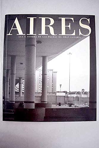 Stock image for AIRES . LUZ Y SOMBRA DE LAS PALMAS DE GRAN CANARIA for sale by ArteBooks