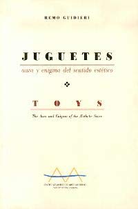 Imagen de archivo de JUGUETES : AURA Y ENIGMA DEL SENTIDO ESTTICO/ TOYS: THE AURA AND ENIGMA OF THE AESTHETIC SENSE a la venta por ArteBooks