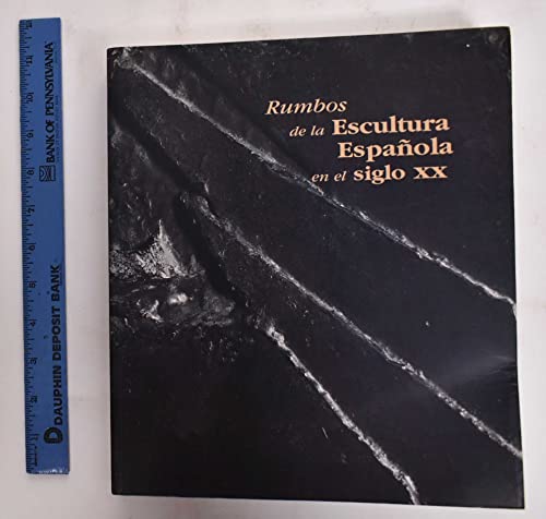 Stock image for RUMBOS DE LA ESCULTURA ESPAOLA EN EL SIGLO XX for sale by ArteBooks