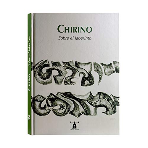 Imagen de archivo de CHIRINO. SOBRE EL LABERINTO a la venta por ArteBooks