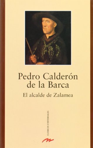 El Alcalde de Zalamea (Clasicos Universales) (Spanish Edition) (9788489163577) by CalderÃ³n De La Barca