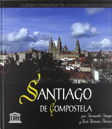 Stock image for Santiago de Compostela, Ciudad Patrimonio de la Humanidad de Espaa for sale by Alplaus Books