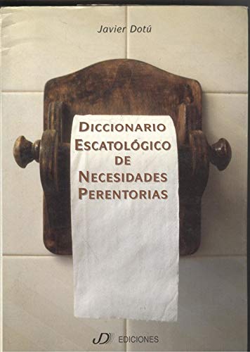 9788489185012: DICCIONARIO ESCATOLOGICO DE NECESIDADES PERENTORIAS (SIN COLECCION)