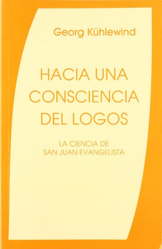 Imagen de archivo de Hacia una consciencia del logos: la ciencia de San Juan Evangelista a la venta por AG Library