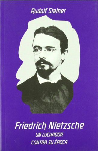 Friedrich Nietzsche: un luchador contra su Ã©poca (9788489197503) by Steiner, Rudolf