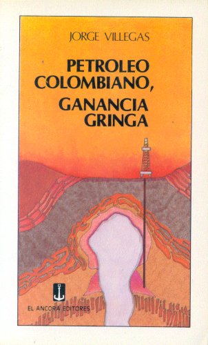 9788489209527: Petroleo Colombiano, Ganancia Gringa