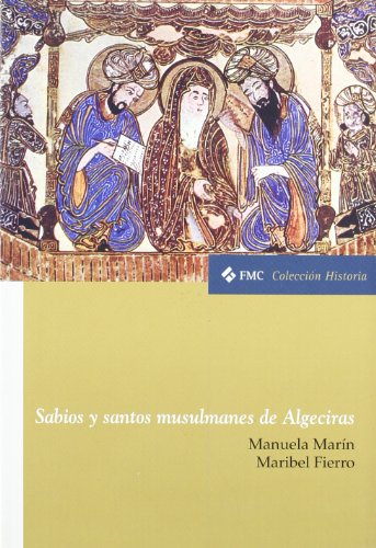 9788489227545: Sabios y santos musulmanes de Algeciras MARIN, M. / M. FIERRO