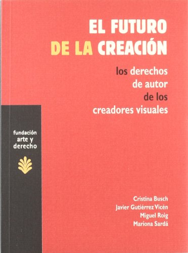 Stock image for El futuro de la creacin : los derechos de autor de los creadores visuales for sale by Librera Prez Galds