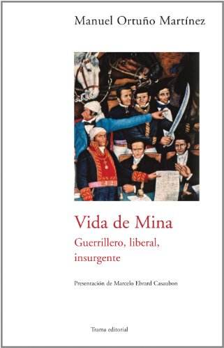 Stock image for Vida de Mina (edici n mexicana): Guerrilero, liberal, insurgente (Barlovento) (Spanish Edition) for sale by Books From California