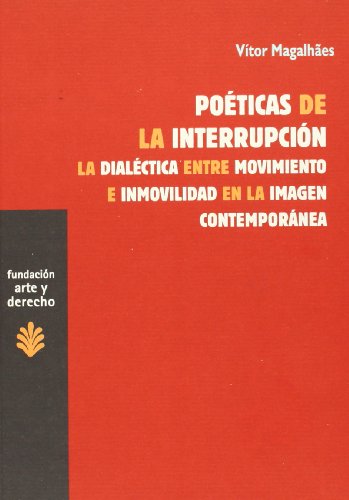 Stock image for Poticas de la interrupcin : la dialctica entre movimiento e inmovilidad de la imagen contempornea for sale by Librera Prez Galds
