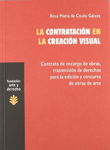 Stock image for LA CONTRATACIN EN LA CREACIN VISUAL CONTRATO DE ENCARGO DE OBRAS, TRANSMISIN DE DERECHOS PARA LA. for sale by Zilis Select Books