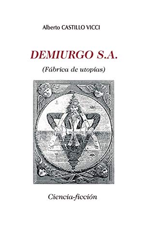 Stock image for Demiurgo sa: Fabrica de utopias (Spanish Edition) for sale by Lucky's Textbooks