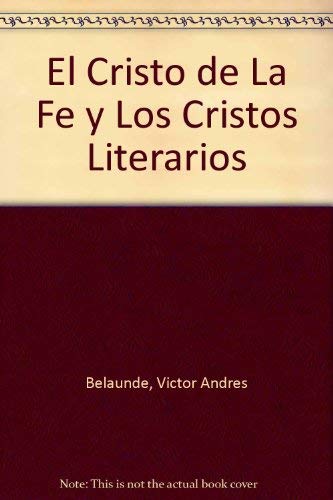 El Cristo De La Fe Y Los Cristos Literarios (Spanish Edition)