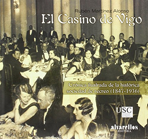 9788489323773: El CASINO DE VIGO: Crnica ilustrada del histrico Casino de Vigo (1847-1936) (Ilustrados) (Spanish Edition)