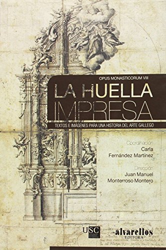 Beispielbild fr La huella impresa : textos e imgenes para una historia del arte gallego zum Verkauf von Agapea Libros