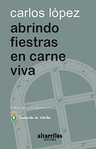 9788489323995: ABRINDO FIESTRAS EN CARNE VIVA (Libros do Sarela) (Galician Edition)
