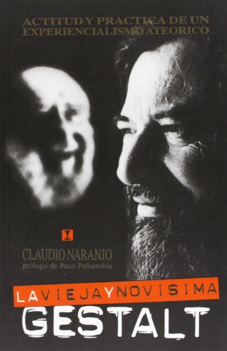 La vieja y noviÌsima Gestalt: Actitud y praÌctica (Spanish Edition) (9788489333321) by Naranjo, Claudio