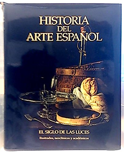 9788489351073: Historia del Arte Espaol, VIII. El siglo de las luces: ilustrados, neoclsicos y acadmicos