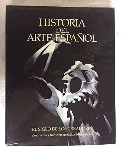 9788489351103: El siglo de los creadores (historia del arte espaol : vanguardia y tr