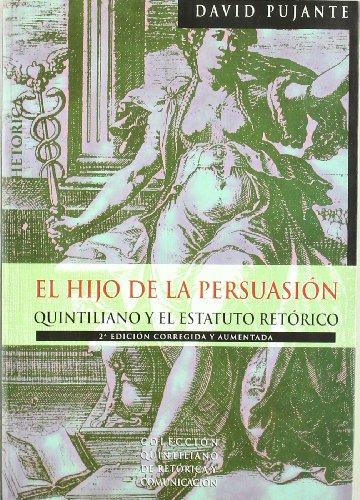 Stock image for El Hijo de la Persuasin: Quintiliano y el Estatuto Oratorio for sale by Hamelyn