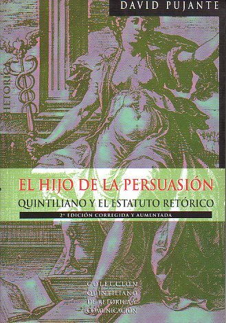 9788489362703: El hijo de la persuasin: Quintiliano y el estatuto retrico (Coleccin Quintiliano de retrica y comunicacin) (Spanish Edition)