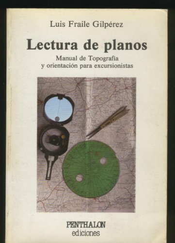 Imagen de archivo de Lectura de planos : manual de topogrfa y orientacin para excursionistas a la venta por Dolibris