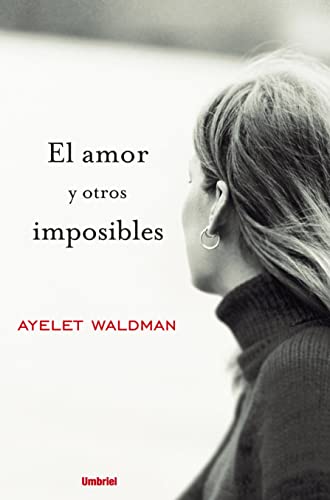 El amor y otros imposibles (Spanish Edition) (9788489367173) by Waldman, Ayelet