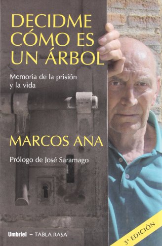 Decidme cómo es un árbol : memoria de la prisión y la vida. Prólogo de José Saramago
