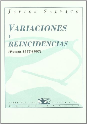 Imagen de archivo de VARIACIONES Y REINCIDENCIAS: poesa, 1977-1997 a la venta por KALAMO LIBROS, S.L.
