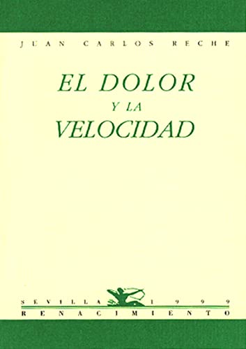 EL DOLOR Y LA VELOCIDAD. - RECHE, Juan Carlos.