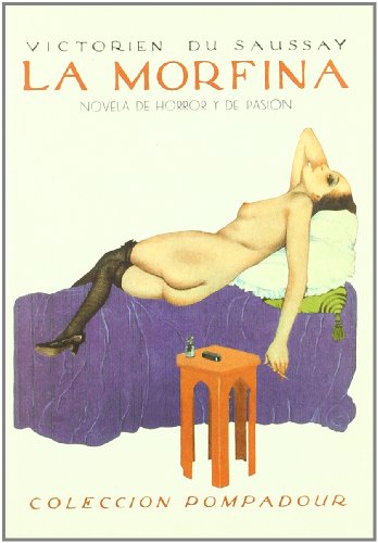 9788489371859: La morfina: Novela de horror y de pasin. Versin castellana de Pedro Morante. Ilustr. de Ribas. (Pompadour) (Spanish Edition)