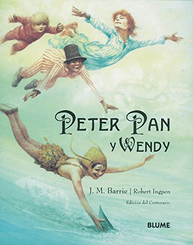 Peter Pan y Wendy: EdiciÃ³n del Centenario (Spanish Edition) (9788489396043) by Barrie, J. M.