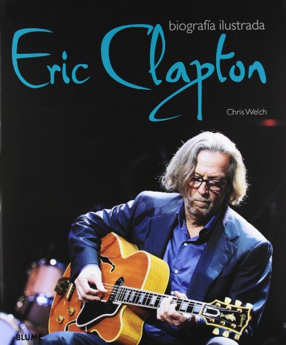 Imagen de archivo de Eric Clapton. Biografa ilustrada a la venta por Tik Books GO