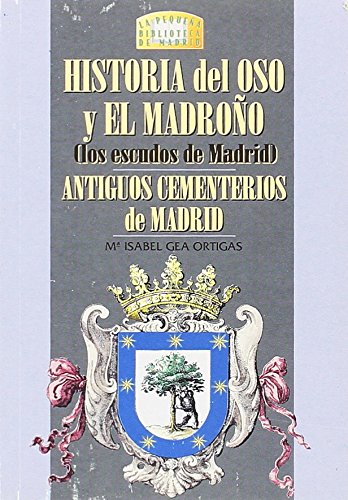 Stock image for HISTORIA DEL OSO Y EL MADROO. ANTIGUOS CEMENTERIOS DE MADRID for sale by Antrtica