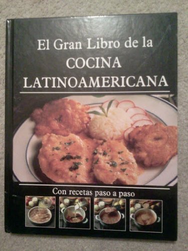 Imagen de archivo de El Gran Libro de la Cocina Latinoamericana con Recetas Paso a Paso a la venta por ThriftBooks-Dallas