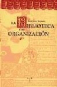 9788489427327: La biblioteca y su organizacin (Biblioteconoma y Administracin Cultural)