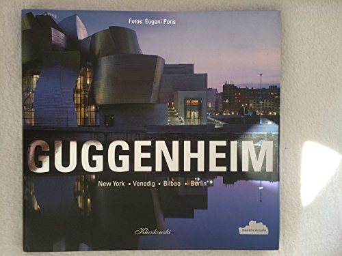 Imagen de archivo de Guggenheim. New York. Venedig. Bilbao. Berlin. a la venta por Antiquariat im Lenninger Tal